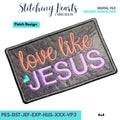 LOVE like Jesus Patch Design. In The Hoop Patch